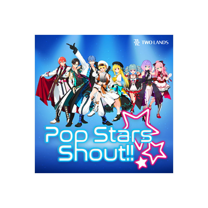 TWO LANDS / POP STARS SHOUT!!【★男女８名の声優が演じるキャラクターによる、「掛け声」音源の決定版！★】