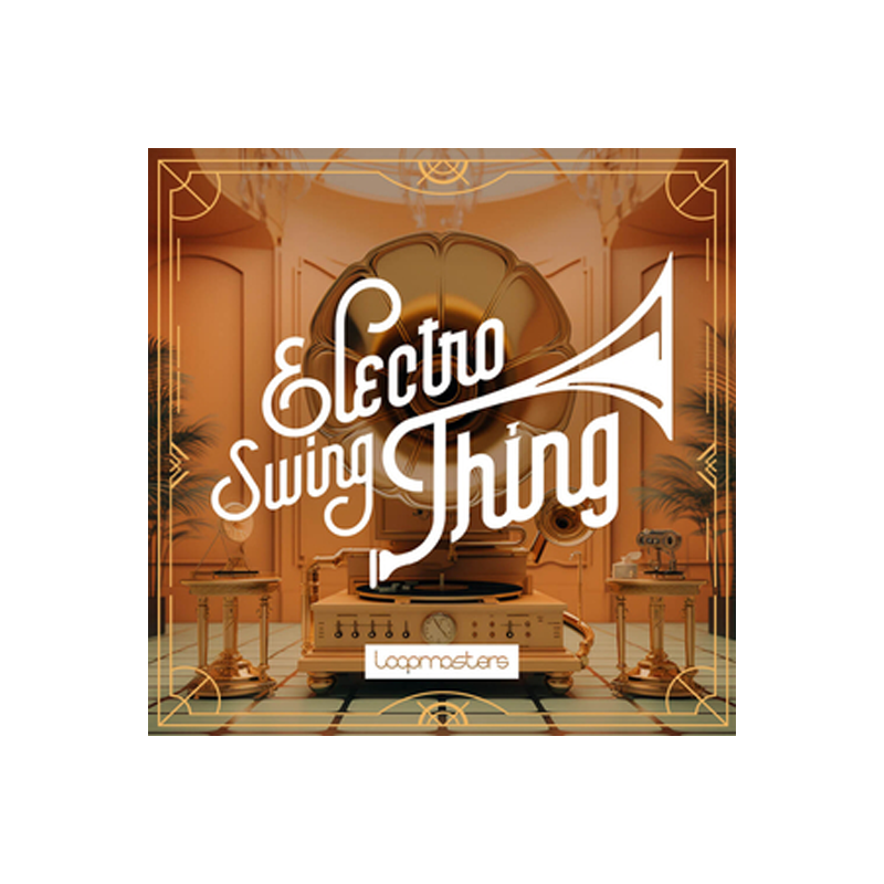 LOOPMASTERS / ELECTRO SWING THING【★最先端のエレクトロスウィングサンプルコレクション！★】